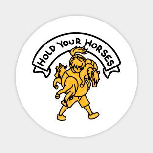 Hold your horses Magnet